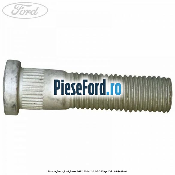 Prezon janta Ford Focus 2011-2014 1.6 TDCi 95 cp T3DA, T3DB diesel