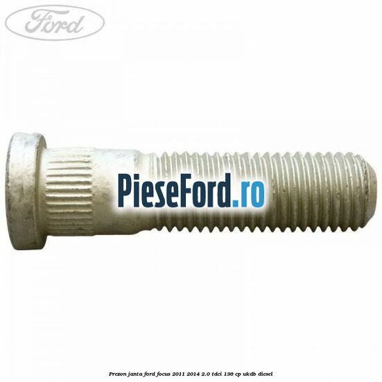 Prezon janta Ford Focus 2011-2014 2.0 TDCi 136 cp UKDB diesel