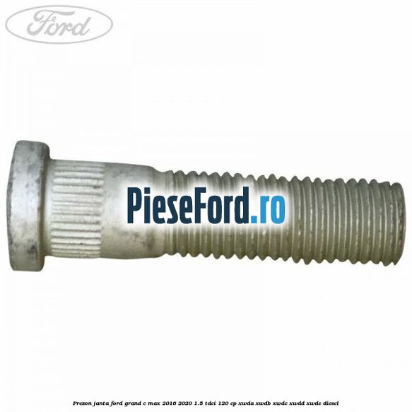 Prezon janta Ford Grand C-Max 2016-2020 1.5 TDCi 120 cp XWDA, XWDB, XWDC, XWDD, XWDE diesel