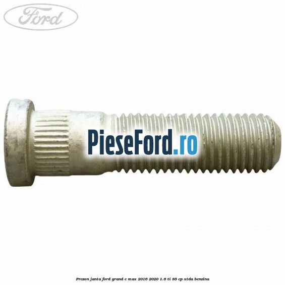 Prezon janta Ford Grand C-Max 2016-2020 1.6 Ti 85 cp XTDA benzina