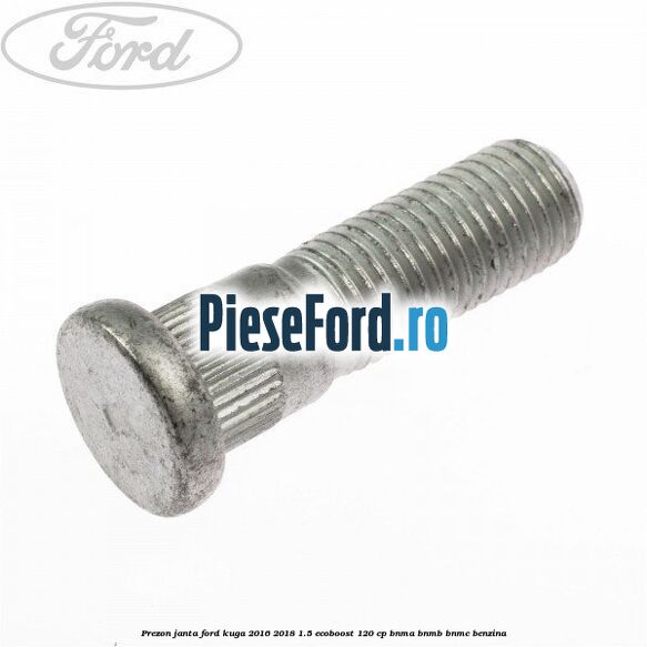 Prezon janta Ford Kuga 2016-2018 1.5 EcoBoost 120 cp BNMA, BNMB, BNMC benzina