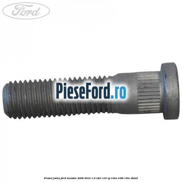 Prezon janta Ford Mondeo 2008-2014 1.6 TDCi 115 cp T1BA, T1BB, T1BC diesel