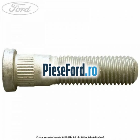 Prezon janta Ford Mondeo 2008-2014 2.0 TDCi 163 cp Prezon janta Ford Mondeo 2008-2014 2.0 TDCi 163 cp TXBA, TXBB diesel