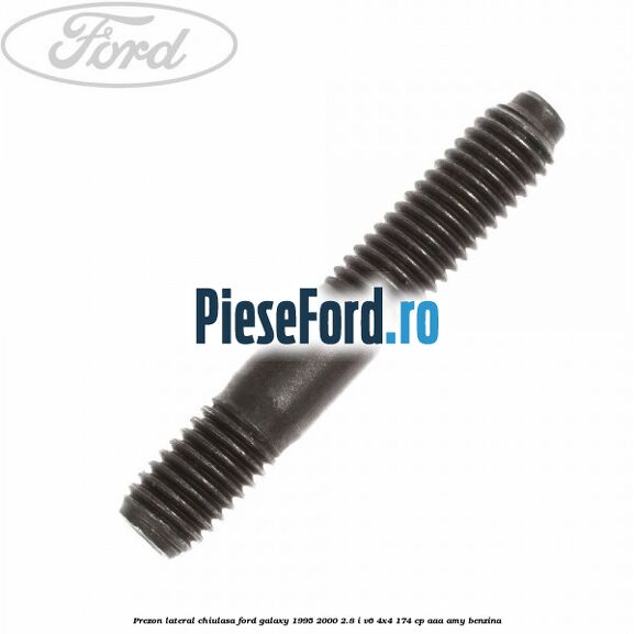 Prezon lateral chiulasa Ford Galaxy 1995-2000 2.8 i V6 4x4 174 cp AAA, AMY benzina