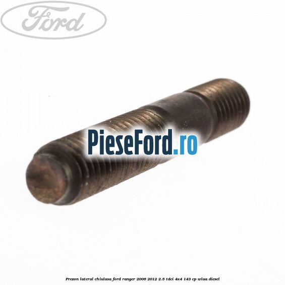 Prezon lateral chiulasa Ford Ranger 2006-2012 2.5 TDCi 4x4 143 cp WLAA diesel