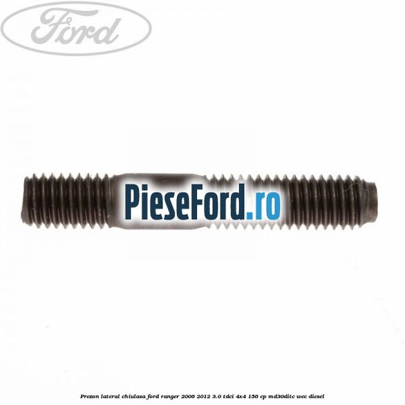 Prezon lateral chiulasa Ford Ranger 2006-2012 3.0 TDCi 4x4 156 cp MD30DITC, WEC diesel