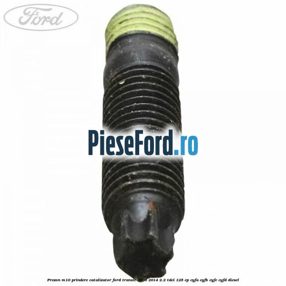 Prezon M10 prindere catalizator Ford Transit 2006-2014 2.2 TDCi 125 cp Prezon M10 prindere catalizator Ford Transit 2006-2014 2.2 TDCi 125 cp CYFA, CYFB, CYFC, CYFD diesel