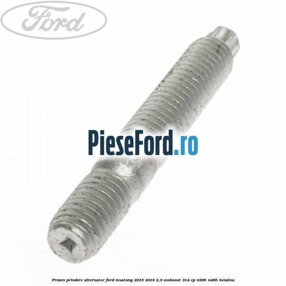 Prezon prindere alternator Ford Mustang 2015-2018 2.3 EcoBoost 314 cp N38H, N48H benzina