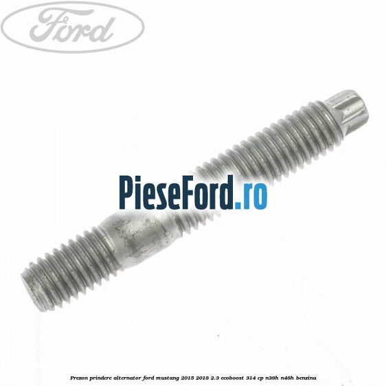 Prezon prindere alternator Ford Mustang 2015-2018 2.3 EcoBoost 314 cp N38H, N48H benzina