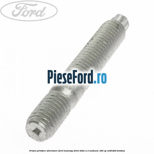 Prezon prindere alternator Ford Mustang 2018-2022 2.3 EcoBoost 290 cp C23HD0D benzina