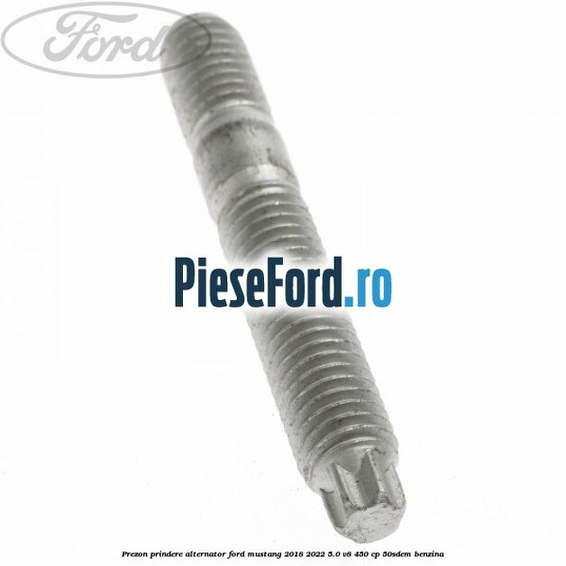 Prezon prindere alternator Ford Mustang 2018-2022 5.0 V8 450 cp 50SDEM benzina