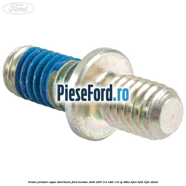 Prezon prindere capac distributie Ford Mondeo 2000-2007 2.0 TDDI 115 cp Prezon prindere capac distributie Ford Mondeo 2000-2007 2.0 TDDI 115 cp D6BA, HJBA, HJBB, HJBC diesel