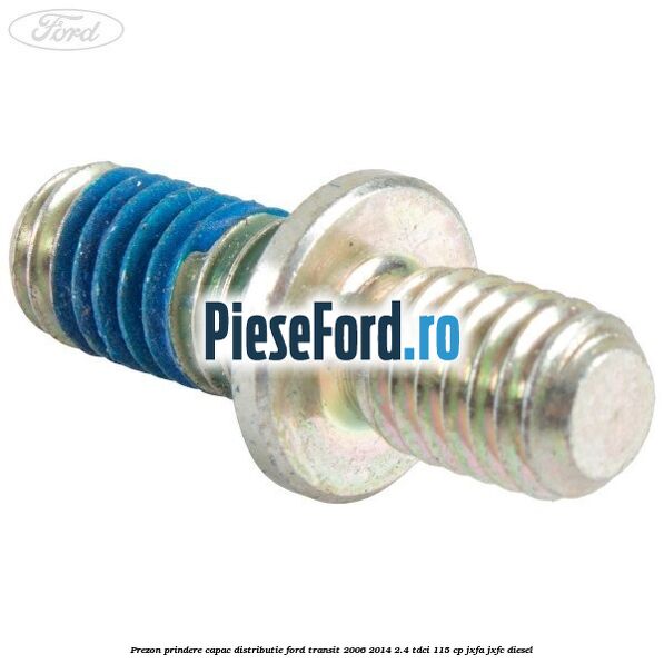 Prezon prindere capac distributie Ford Transit 2006-2014 2.4 TDCi 115 cp JXFA, JXFC diesel