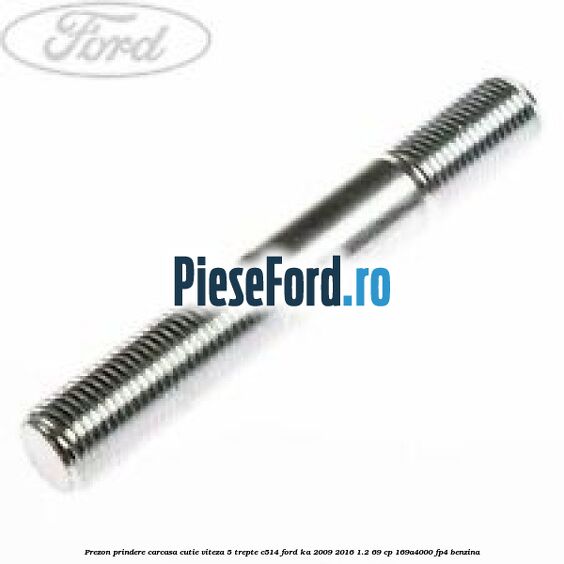 Prezon prindere carcasa cutie viteza 5 trepte C514 Ford Ka 2009-2016 1.2 69 cp 169A4000, FP4 benzina