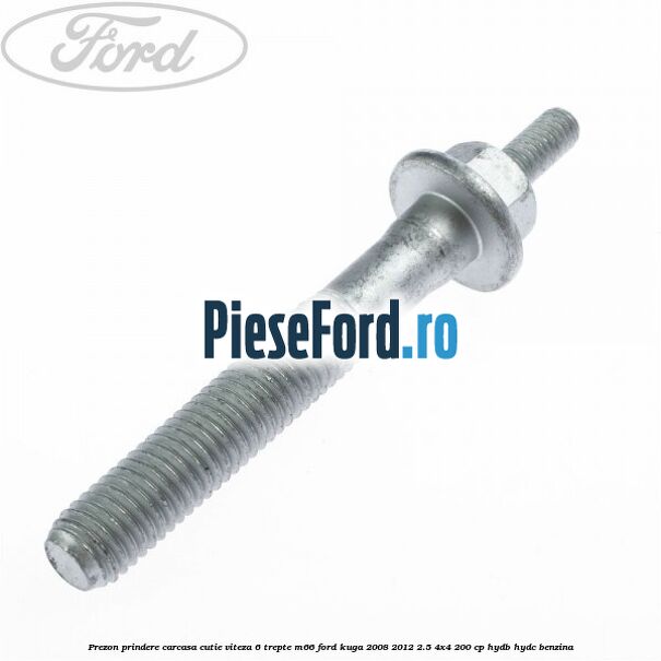 Prezon prindere carcasa cutie viteza 6 trepte M66 Ford Kuga 2008-2012 2.5 4x4 200 cp HYDB, HYDC benzina