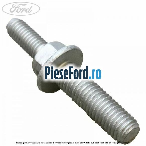 Prezon prindere carcasa cutie viteza 6 trepte MMT6 Ford S-Max 2007-2014 1.6 EcoBoost 160 cp JTWA, JTWB benzina