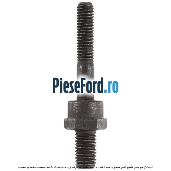 Prezon prindere carcasa cutie viteza MTX75 Ford Focus 2008-2011 1.6 TDCi 109 cp G8DA, G8DB, G8DD, G8DE, G8DF diesel