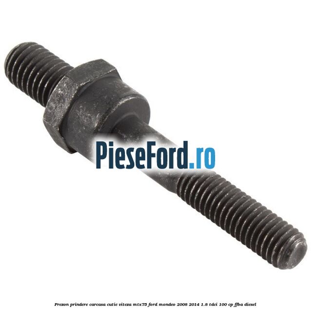 Prezon prindere carcasa cutie viteza MTX75 Ford Mondeo 2008-2014 1.8 TDCi 100 cp FFBA diesel