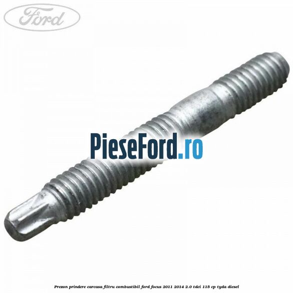 Prezon prindere carcasa filtru combustibil Ford Focus 2011-2014 2.0 TDCi 115 cp TYDA diesel