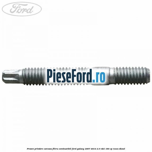 Prezon prindere carcasa filtru combustibil Ford Galaxy 2007-2014 2.0 TDCi 163 cp TXWA diesel