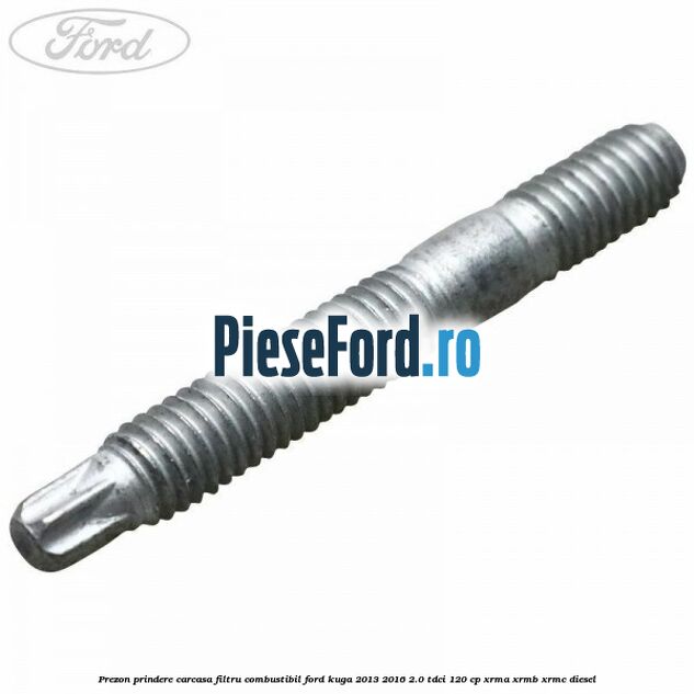 Prezon prindere carcasa filtru combustibil Ford Kuga 2013-2016 2.0 TDCi 120 cp XRMA, XRMB, XRMC diesel
