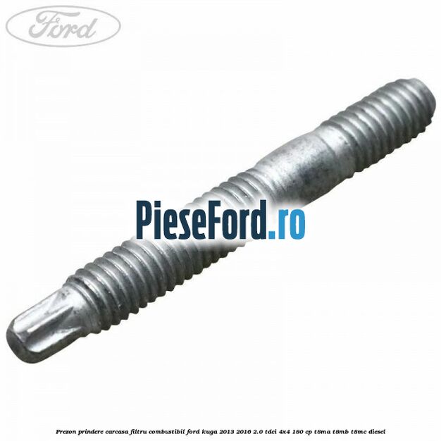 Prezon prindere carcasa filtru combustibil Ford Kuga 2013-2016 2.0 TDCi 4x4 180 cp T8MA, T8MB, T8MC diesel