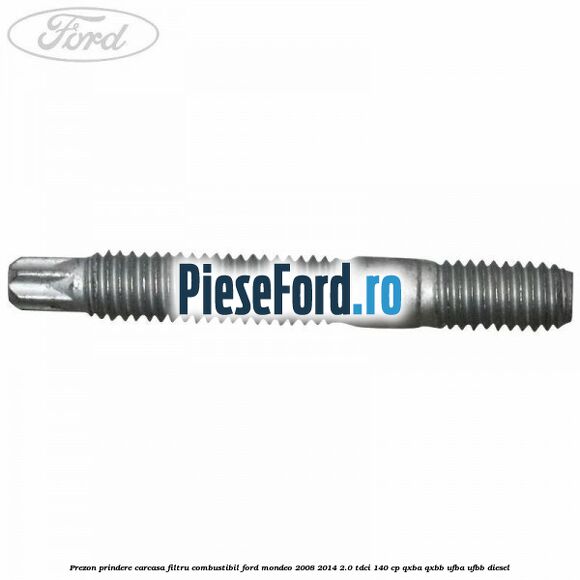 Prezon prindere carcasa filtru combustibil Ford Mondeo 2008-2014 2.0 TDCi 140 cp QXBA, QXBB, UFBA, UFBB diesel