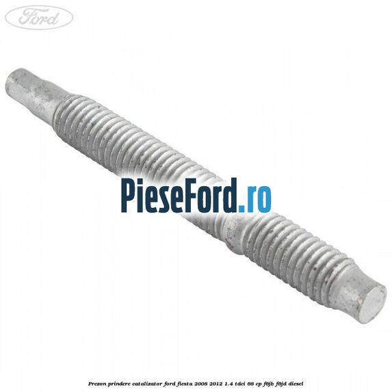 Prezon prindere catalizator Ford Fiesta 2008-2012 1.4 TDCi 68 cp F6JB, F6JD diesel