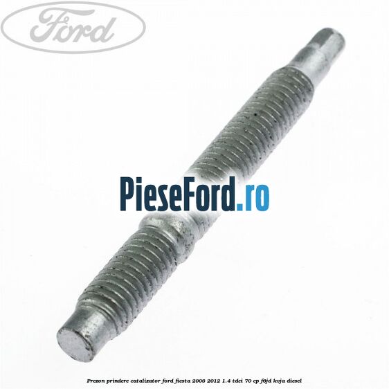 Prezon prindere catalizator Ford Fiesta 2008-2012 1.4 TDCi 70 cp Prezon prindere catalizator Ford Fiesta 2008-2012 1.4 TDCi 70 cp F6JD, KVJA diesel