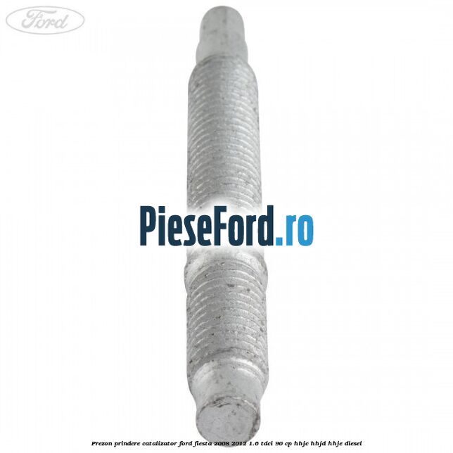 Prezon prindere catalizator Ford Fiesta 2008-2012 1.6 TDCi 90 cp Prezon prindere catalizator Ford Fiesta 2008-2012 1.6 TDCi 90 cp HHJC, HHJD, HHJE diesel