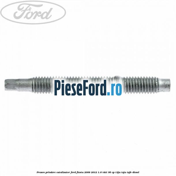Prezon prindere catalizator Ford Fiesta 2008-2012 1.6 TDCi 95 cp Prezon prindere catalizator Ford Fiesta 2008-2012 1.6 TDCi 95 cp T3JA, TZJA, TZJB diesel