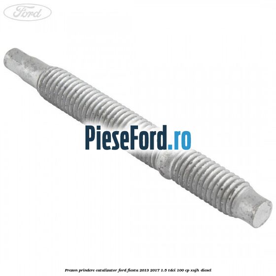 Prezon prindere catalizator Ford Fiesta 2013-2017 1.5 TDCi 100 cp XUJH diesel