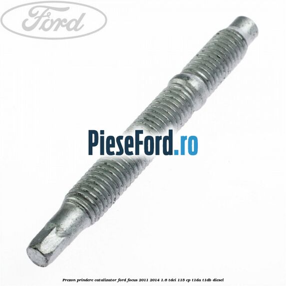 Prezon prindere catalizator Ford Focus 2011-2014 1.6 TDCi 115 cp T1DA, T1DB diesel