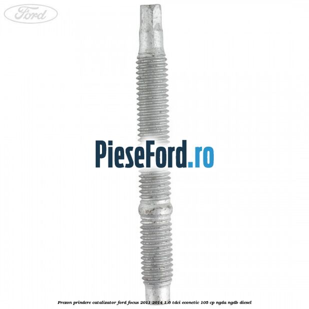 Prezon prindere catalizator Ford Focus 2011-2014 1.6 TDCi ECOnetic 105 cp NGDA, NGDB diesel