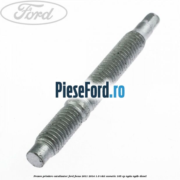 Prezon prindere catalizator Ford Focus 2011-2014 1.6 TDCi ECOnetic 105 cp NGDA, NGDB diesel