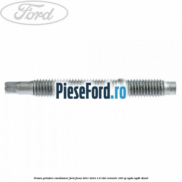 Prezon prindere catalizator Ford Focus 2011-2014 1.6 TDCi ECOnetic 105 cp NGDA, NGDB diesel