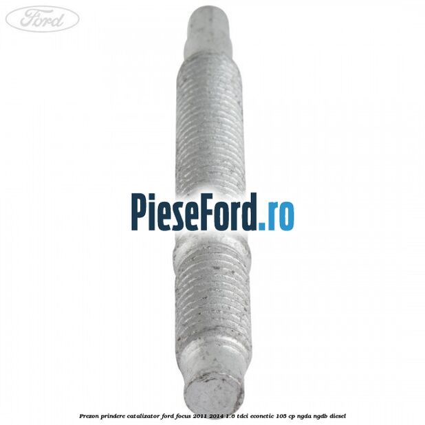 Prezon prindere catalizator Ford Focus 2011-2014 1.6 TDCi ECOnetic 105 cp NGDA, NGDB diesel