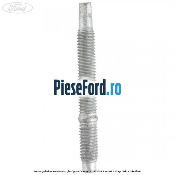 Prezon prindere catalizator Ford Grand C-Max 2011-2015 1.6 TDCi 115 cp T1DA, T1DB diesel