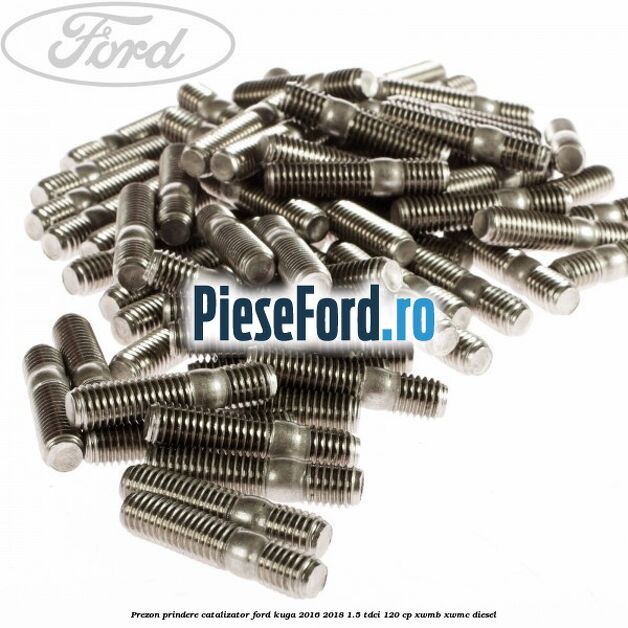 Prezon prindere catalizator Ford Kuga 2016-2018 1.5 TDCi 120 cp XWMB, XWMC diesel