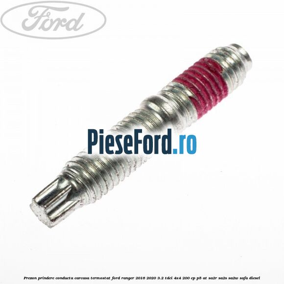 Prezon prindere conducta carcasa termostat Ford Ranger 2016-2020 3.2 TDCi 4x4 200 cp Prezon prindere conducta carcasa termostat Ford Ranger 2016-2020 3.2 TDCi 4x4 200 cp P5-AT, SA2R, SA2S, SA2W, SAFA diesel