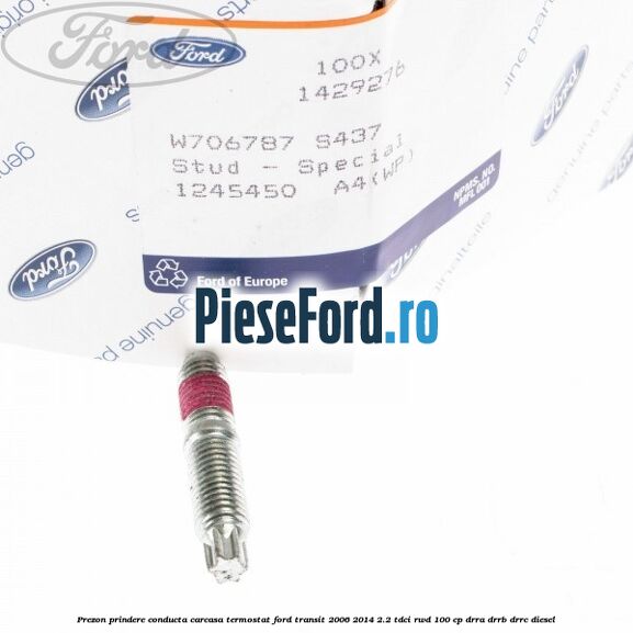 Prezon prindere conducta carcasa termostat Ford Transit 2006-2014 2.2 TDCi RWD 100 cp DRRA, DRRB, DRRC diesel