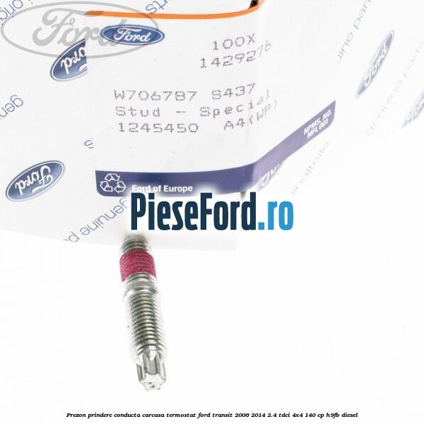 Prezon prindere conducta carcasa termostat Ford Transit 2006-2014 2.4 TDCi 4x4 140 cp Prezon prindere conducta carcasa termostat Ford Transit 2006-2014 2.4 TDCi 4x4 140 cp H9FB diesel