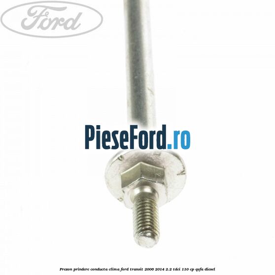 Prezon prindere conducta clima Ford Transit 2006-2014 2.2 TDCi 110 cp Prezon prindere conducta clima Ford Transit 2006-2014 2.2 TDCi 110 cp QVFA diesel