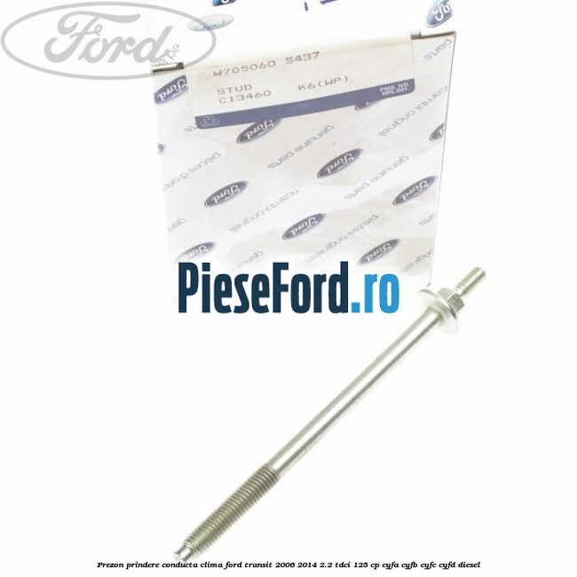 Prezon prindere conducta clima Ford Transit 2006-2014 2.2 TDCi 125 cp CYFA, CYFB, CYFC, CYFD diesel