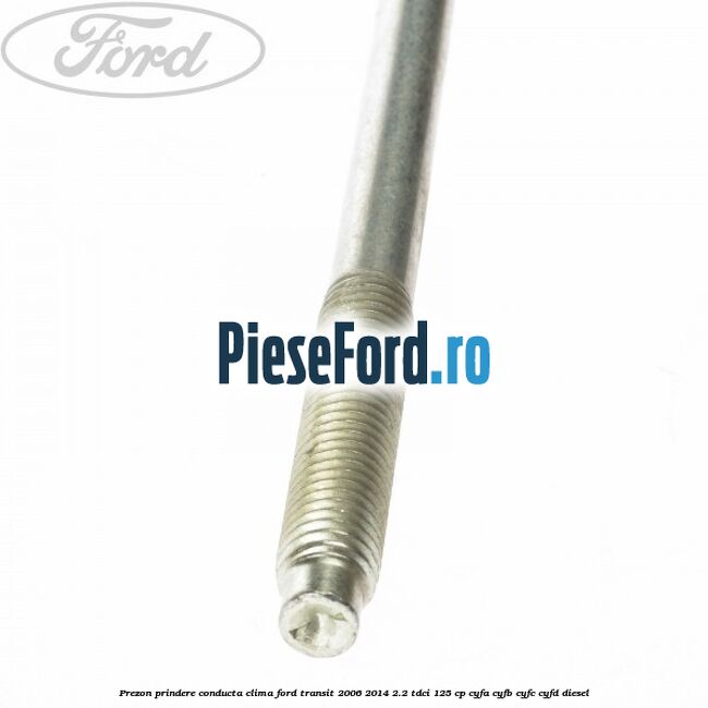 Prezon prindere conducta clima Ford Transit 2006-2014 2.2 TDCi 125 cp CYFA, CYFB, CYFC, CYFD diesel