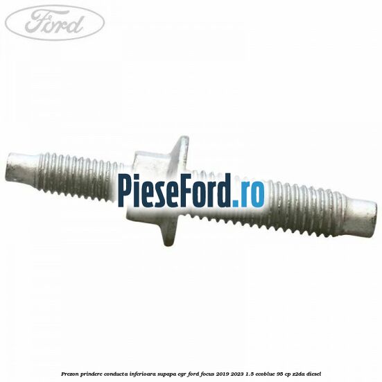 Prezon prindere conducta inferioara supapa EGR Ford Focus 2019-2023 1.5 EcoBlue 95 cp Z2DA diesel