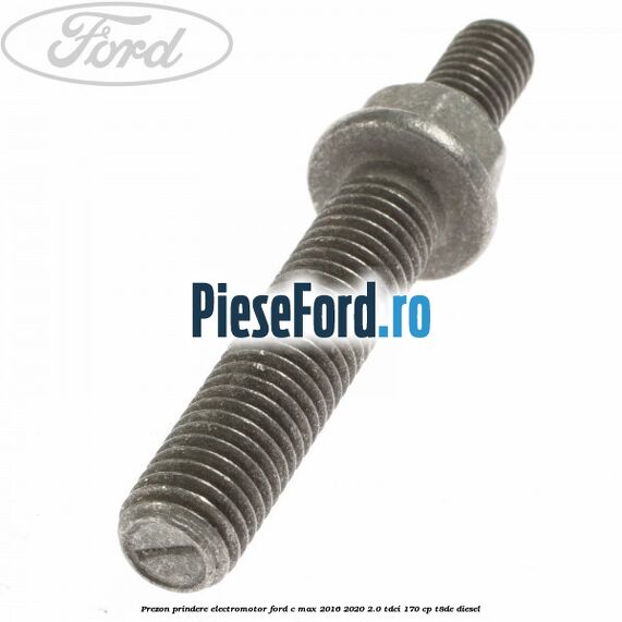 Prezon prindere electromotor Ford C-Max 2016-2020 2.0 TDCi 170 cp T8DE diesel