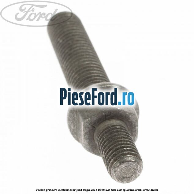 Prezon prindere electromotor Ford Kuga 2016-2018 2.0 TDCi 120 cp Prezon prindere electromotor Ford Kuga 2016-2018 2.0 TDCi 120 cp XRMA, XRMB, XRMC diesel