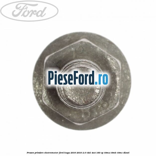 Prezon prindere electromotor Ford Kuga 2016-2018 2.0 TDCi 4x4 180 cp Prezon prindere electromotor Ford Kuga 2016-2018 2.0 TDCi 4x4 180 cp T8MA, T8MB, T8MC diesel