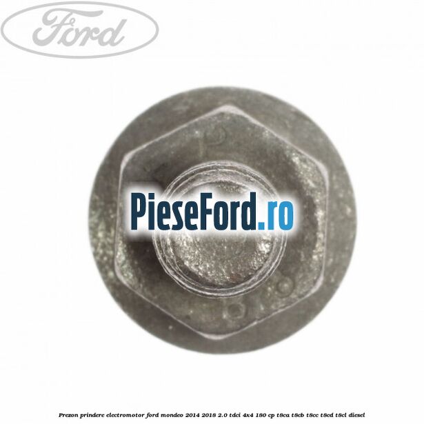 Prezon prindere electromotor Ford Mondeo 2014-2018 2.0 TDCi 4x4 180 cp Prezon prindere electromotor Ford Mondeo 2014-2018 2.0 TDCi 4x4 180 cp T8CA, T8CB, T8CC, T8CD, T8CL diesel
